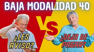 MODALIDAD 40  ME DOY DE BAJA O DEJO DE PAGARLA [upl. by Courtnay]