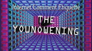 Internet Comment Etiquette quotThe YouNoweningquot [upl. by Kathleen]