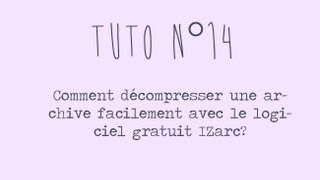 Tuto n°14  Comment décompresser facilement une archive avec IZarc  Les Conseils dIsa [upl. by Lardner]