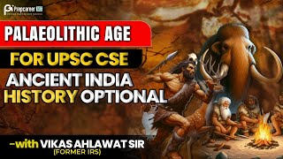 Palaeolithic Age Ancient India  UPSC CSE History Optional through Self Study  Vikas Sir [upl. by Osugi916]