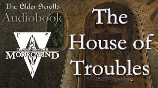 The House of Troubles  Morrowind Audiobook Elder Scrolls [upl. by Redmer304]