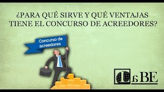 ¿Para que sirve y que ventajas tiene el concurso de acreedores [upl. by Lilla]