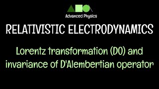 Relativistic Electrodynamics Lorentz transformation DO and invariance of DAlembertian operator [upl. by Ecinej975]