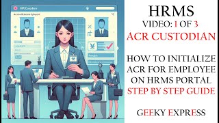 HRMS Custodians Guide to Initiating ACR Requests Step By Step Video 1 out 3 geekyexpress [upl. by Henrietta]