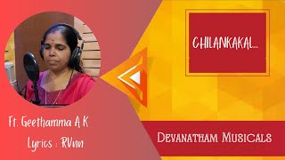 CHILANKAKAL  MALAYALAM SONG  Ft Geethamma A K  Rvnn  Jyothikumar  Devanatham Musicals [upl. by Naesad]