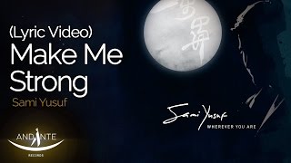 Sami Yusuf  Make Me Strong Official Audio [upl. by Ecerahs]