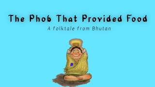 The Phob that Provided Food  Folktales of Bhutan  Bhutan Storytelling Series  7 [upl. by Sile]