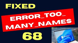 ERROR TOO MANY NAMES 68 on Windows 11 Fixed [upl. by Kassaraba]