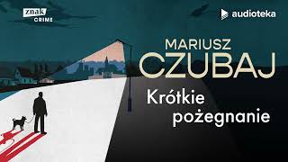 quotKrótkie pożegnaniequot Mariusz Czubaj  audiobook [upl. by Reppep737]