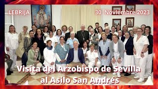 Visita del Arzobispo de Sevilla al Asilo San Andrés de Lebrija 30 Noviembre 2023 [upl. by Farmer]