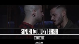 Sandro Ft Tony Ferreri  Tu Vall A Vede Video Ufficiale 2017 [upl. by Romeyn256]