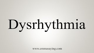 How To Say Dysrhythmia [upl. by Rothenberg]