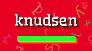 KNUDSEN  HOW TO PRONOUNCE KNUDSEN [upl. by Fransisco657]