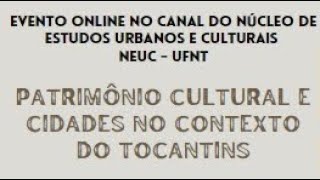 Patrimônio Cultural e Cidades no Contexto do Tocantins [upl. by Ahsiela]