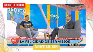 La felicidad de ser viejos  Médico de familia  Dr Jorge Tartaglione  Fabricio Ballarini [upl. by Kcirddet]