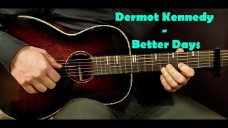 How to play DERMOT KENNEDY  BETTER DAYS Acoustic Guitar Lesson  Tutorial [upl. by Drallim]