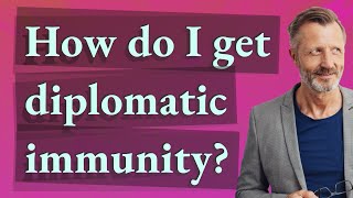 How do I get diplomatic immunity [upl. by Stempien]