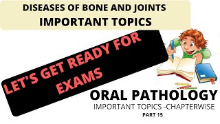 ORAL PATHOLOGY IMPORTANT TOPICS CHAPTERWISE PART 15 I DISEASES OF BONE AND JOINTS I EXAM SERIES [upl. by Stearne764]