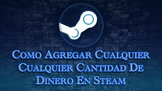 Como agregar CUALQUIER cantidad de dinero que desees a Steam  Saldo personalizado en cartera Steam [upl. by Hales748]