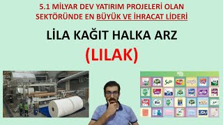 LİLA KAĞIT  LILAK  ÖZSERMAYESİ KADAR BÜYÜK YATIRIMLAR Planlayan SEKTÖR LİDERİ Yeni Halka Arz [upl. by Emmuela]