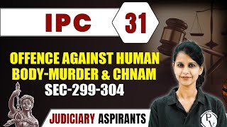 IPC 31  Offence against Human body  Murder amp CHNAM Sec299 To 309  Major Law  CLAT amp Judiciary [upl. by Vaughn866]