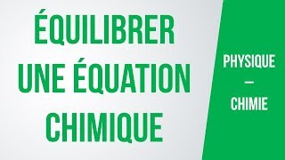 Comment équilibrer une équation chimique  PhysiqueChimie [upl. by Imotas]