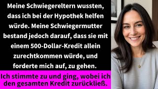 Meine Schwiegereltern wussten dass ich bei der Hypothek helfen würde Meine Schwiegermutter bestand [upl. by Gwynne773]