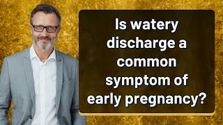 Is watery discharge a common symptom of early pregnancy [upl. by Hough]