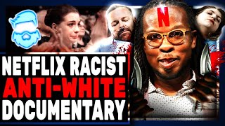 Netflix Releases WILDLY RACIST AntiWhite Documentary amp Pays Its Creator A Boatload Of Cash [upl. by Imelda]