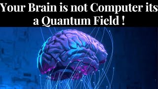 Your Brain is not computer its a Quantum Field quantum quantumfield brain mind conciousness [upl. by Tullusus195]