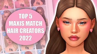 MY TOP 5 MAXIS MATCH HAIR CREATORS 2022 [upl. by Killy]