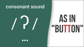 Consonant Sound Glottal T  ʔ  as in quotbuttonquot – American English Pronunciation [upl. by Spiegel]