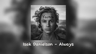 Isak Danielson  Always Lyrics [upl. by Anerev655]