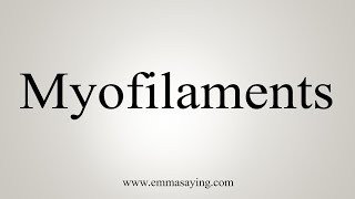 How To Say Myofilaments [upl. by Aikyn]