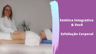 Estética Integrativa amp você  Esfoliação Corporal [upl. by Woodrow]