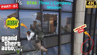 GTA 5 Threes Company Mission  Part22  PS5  Ultra Realistic 4K 60 FPS [upl. by Raybin]