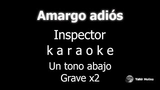 AMARGO ADIOS  INSPECTOR  Un tono mas GRAVE [upl. by Karlotte]