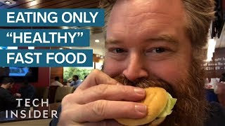 What Happened When I Ate Nothing But quotHealthyquot Fast Food For A Week [upl. by Lolande]