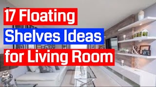 17 Floating Shelves Ideas for Living Room [upl. by Gnex]