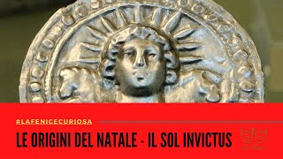 Le origini del Natale  Il Sol Invictus [upl. by Alekahs]