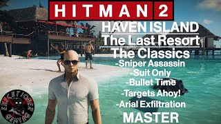 Hitman 2 Haven Island  The Last Resort  The Classics  Sniper Assassin Suit Only Master [upl. by Ethelbert710]