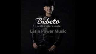 El Bebeto  Lo Más Interesante  Video Lyric [upl. by Schaffel792]