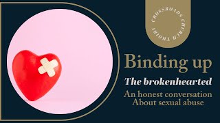 Crossroads Church Thoiry  Binding up the brokenhearted an honest conversation about Sexual Abuse [upl. by Hcir256]