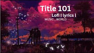 Title 101  lyrics  lyricvideo subscribe title 101 [upl. by Vladimar]