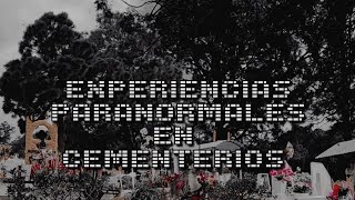 Experiencias Paranormales en Cementerios Terror y Misterio EcosenlaOscuridad [upl. by Jeth]