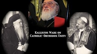 Kallistos Ware on CatholicOrthodox Unity [upl. by Llamaj]