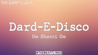 DardEDisco Lyrics  Om Shanti Om [upl. by Adnanref25]