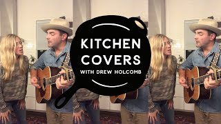 Wildflowers Tom Petty Cover  Kitchen Covers with Drew Holcomb feat Ellie Holcomb [upl. by Nonnag]