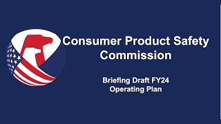 CPSC Commission Meeting  FY24 Operating Plan Briefing [upl. by Teriann]