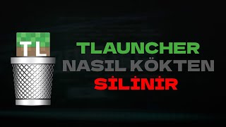 Tlauncher Nasıl Silinir Kökten Silme [upl. by Quinta]